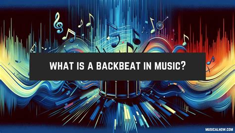 backbeat music definition: The Rhythm That Shapes Modern Music's Soul