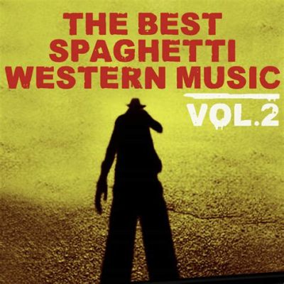 What is Spaghetti Western Music, and How Does It Intertwine with the Cinematic Genre?